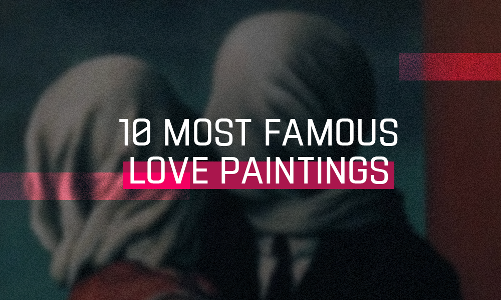 10 Most Famous Love Paintings