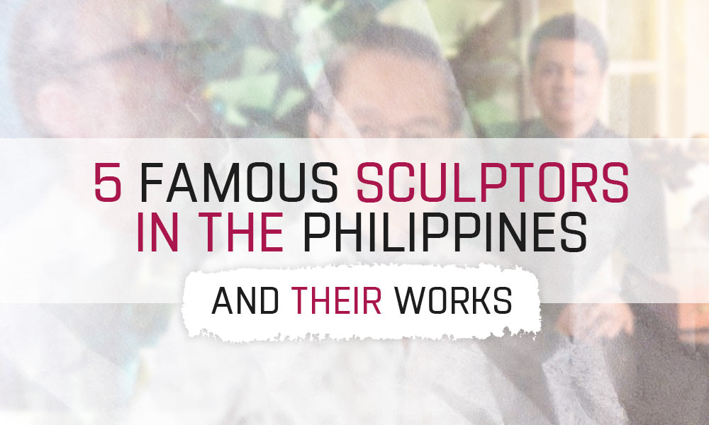 Famous Sculptors in the Philippines and Their Works
