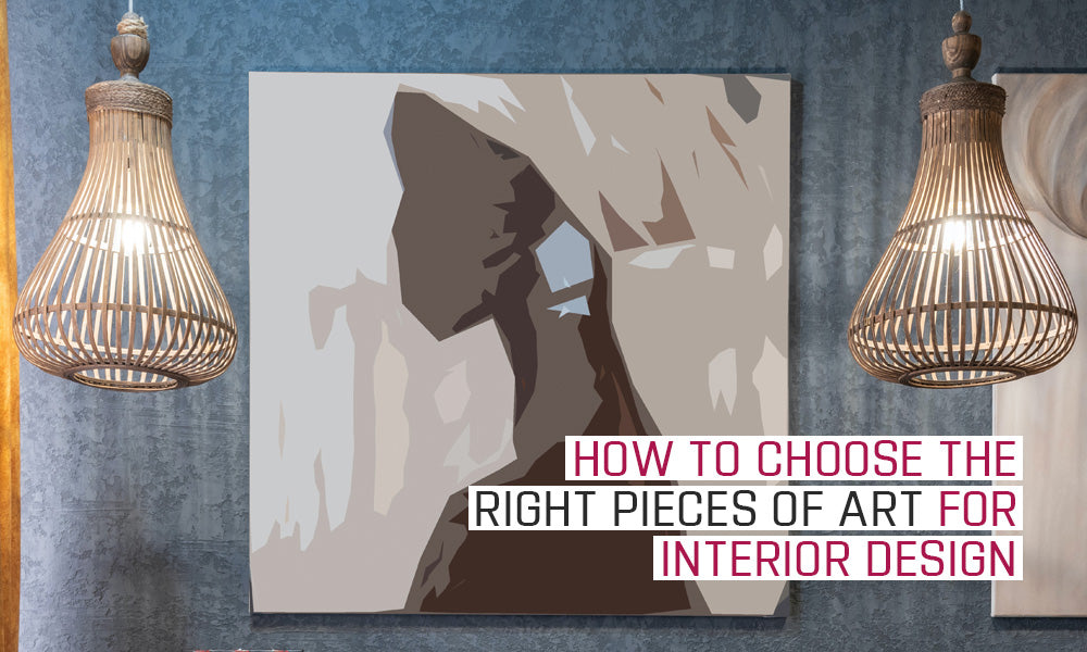 How to Choose the Right Pieces of Art for Interior Design