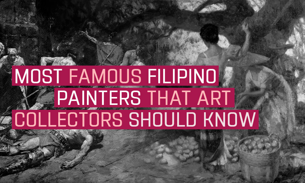 Most Famous Filipino Painters That Art Collectors Should Know