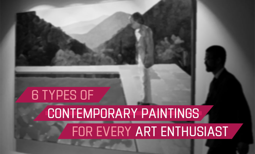 6 Types of Contemporary Paintings for Every Art Enthusiast